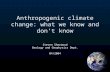 Anthropogenic climate change: what we know and don’t know Steven Sherwood Geology and Geophysics Dept. 04/2004.