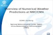 Overview of Numerical Weather Predictions at NMC/CMA GONG Jiandong National Meteorological Center (NMC) China Meteorological Administration (CMA)