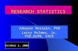 RESEARCH STATISTICS Jobayer Hossain, PhD Larry Holmes, Jr, PhD,DrPH, FACE October 2, 2008.