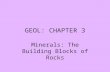 GEOL: CHAPTER 3 Minerals: The Building Blocks of Rocks