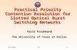 FF-1 9/30/2003 UTD Practical Priority Contention Resolution for Slotted Optical Burst Switching Networks Farid Farahmand The University of Texas at Dallas.