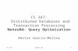 CS 347Notes 041 CS 347: Distributed Databases and Transaction Processing Notes04: Query Optimization Hector Garcia-Molina.