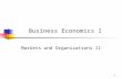 1 Business Economics I Markets and Organizations II.
