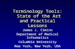 Terminology Tools: State of the Art and Practical Lessons James J. Cimino Department of Medical Informatics Columbia University New York, New York, USA.