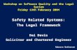 Nabarro Nathanson Workshop on Software Quality and the Legal System Friday 13th February 2004 Safety Related Systems: The Legal Framework Dai Davis Solicitor.