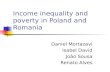 Income inequality and poverty in Poland and Romania Daniel Mortazavi Isabel David João Sousa Renato Alves.
