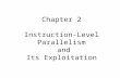 Chapter 2 Instruction-Level Parallelism and Its Exploitation.