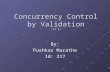 Concurrency Control by Validation (18.9) By: Pushkar Marathe Id: 217.