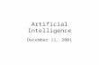 Artificial Intelligence December 11, 2001. Administrivia Assignment 9b is due 5PM Wednesday (12/12) Assignment 9c is ready –you need to go to the web.