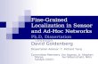 Fine-Grained Localization in Sensor and Ad-Hoc Networks David Goldenberg Dissertation Advisor: Y. Richard Yang Committee Members: Jim Aspnes, A. Stephen.