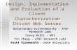 Design, Implementation and Evaluation of a Client Characterization Driven Web Server Balachander Krishnamurthy – AT&T Research Labs Balachander Krishnamurthy.