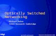 Www.intel.com/research Optically Switched Networking Michael Dales Intel Research Cambridge.