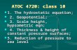 ATOC 4720: class 10 1. The hydrostatic equation; 1. The hydrostatic equation; 2. Geopotential; 2. Geopotential; 3. Scale height, hypsometric eqn; 3. Scale.