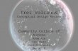 Tres Volcanus Conceptual Design Review Community College of Aurora Adam Kim Ian Jones Dani Strohmier 06/10/10.