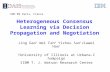 Heterogeneous Consensus Learning via Decision Propagation and Negotiation Jing Gao † Wei Fan ‡ Yizhou Sun † Jiawei Han † †University of Illinois at Urbana-Champaign.