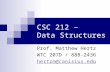CSC 212 – Data Structures Prof. Matthew Hertz WTC 207D / 888-2436 hertzm@canisius.edu.