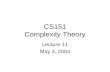 CS151 Complexity Theory Lecture 11 May 4, 2004. CS151 Lecture 112 Outline Extractors Trevisan’s extractor RL and undirected STCONN.