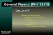 Lecture II General Physics (PHY 2170) Motion in one dimension  Position and displacement  Velocity average instantaneous  Acceleration motion with constant.