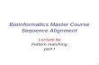 1 Bioinformatics Master Course Sequence Alignment Lecture 9a Pattern matching part I.