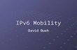 IPv6 Mobility David Bush. Correspondent Node Operation DEF: Correspondent node is any node that is trying to communicate with a mobile node. This node.