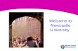Welcome to Newcastle University. University Library Service Over 1 million books, 10,000 electronic journals Four Charter Mark Awards for Excellence Over.