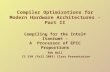 Compiler Optimizations for Modern Hardware Architectures - Part II Bob Wall CS 550 (Fall 2003) Class Presentation Compiling for the Intel® Itanium® – A.