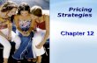 Pricing Strategies Chapter 12. 12- 1 Objectives Learn the major strategies for pricing imitative and new products. Understand how companies find a set.