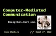 Coye Cheshire June 23, 2015 // Computer-Mediated Communication Deception…Part uno.