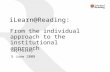 1 iLearn@Reading: From the individual approach to the institutional approach Guy Pursey 5 June 2008.