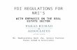 FDI REGULATIONS FOR NRI’S WITH EMPHASIS ON THE REAL ESTATE SECTOR Mr. Madhurendra Nath Jha, Senior Partner Paras Kuhad & Associates.