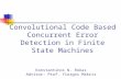Convolutional Code Based Concurrent Error Detection in Finite State Machines Konstantinos N. Rokas Advisor: Prof. Yiorgos Makris.