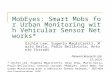 MobEyes: Smart Mobs for Urban Monitoring with Vehicular Sensor Networks* Uichin Lee, Eugenio Magistretti, Mario Gerla, Paolo Bellavista, Antonio Corradi.