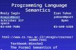 Programming Language Semantics Mooly SagivEran Yahav msagiv@postmsagiv@postyahave@post Schrirber 317Open space 03-640-760603-640-5358 html://msagiv/courses/sem03.html.
