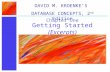 Getting Started (Excerpts) Chapter One DAVID M. KROENKE’S DATABASE CONCEPTS, 2 nd Edition.