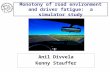 Monotony of road environment and driver fatigue: a simulator study Anil Divvela Kenny Stauffer.