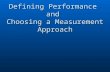 Defining Performance and Choosing a Measurement Approach.