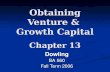 Obtaining Venture & Growth Capital Chapter 13 Dowling BA 560 Fall Term 2006.