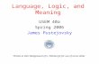 Language, Logic, and Meaning USEM 40a Spring 2006 James Pustejovsky Thanks to Dan Wedgewood of U. Edinburgh for use of some slides.