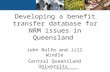 AGSIP 13 – Resource Economics John Rolfe and Jill Windle Central Queensland University Developing a benefit transfer database for NRM issues in Queensland.