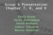 Group 6 Presentation Chapter 7, 8, and 9 Gavin Kurey Kevin Archibeque David Barboza Cedric Turcotte Marcos Gonzales.