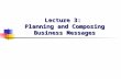 Lecture 3: Planning and Composing Business Messages.