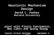 Heuristic Mechanism Design Joint with Florin Constantin, Ben Lubin and Quang Duong Cornell CS/Econ WorkshopSeptember 4, 2009 David C. Parkes Harvard University.