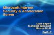 Microsoft Internet Security & Acceleration Server Dave Sayers Technical Specialist Microsoft UK.