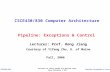 Pipeline Exceptions & ControlCSCE430/830 Pipeline: Exceptions & Control CSCE430/830 Computer Architecture Lecturer: Prof. Hong Jiang Courtesy of Yifeng.