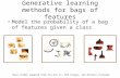 Generative learning methods for bags of features Model the probability of a bag of features given a class Many slides adapted from Fei-Fei Li, Rob Fergus,