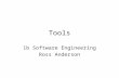 Tools 1b Software Engineering Ross Anderson. Tools Homo sapiens uses tools when some parameter of a task exceeds our native capacity –Heavy object: raise.