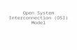 Open System Interconnection (OSI) Model. Objectives Explain the OSI reference model, which sets standards for LAN and WAN communications Discuss communication.