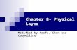 Chapter 8- Physical Layer Modified by Profs. Chen and Cappellino.