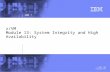 © 2004 IBM Corporation IBM ^ z/VM Module 13: System Integrity and High Availability.