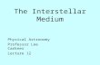 The Interstellar Medium Physical Astronomy Professor Lee Carkner Lecture 12.